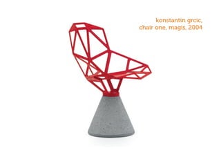 konstantin grcic,
chair one, magis, 2004
 