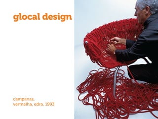 glocal design
campanas,
vermelha, edra, 1993
 