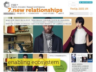 FireUp, 2103, UK
7.new relationships
enabling ecosystem
 