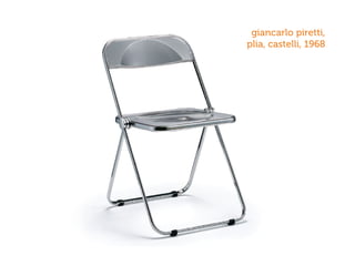 giancarlo piretti,
plia, castelli, 1968
 