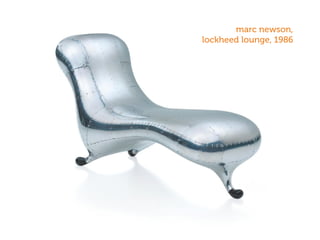 marc newson,
lockheed lounge, 1986
 