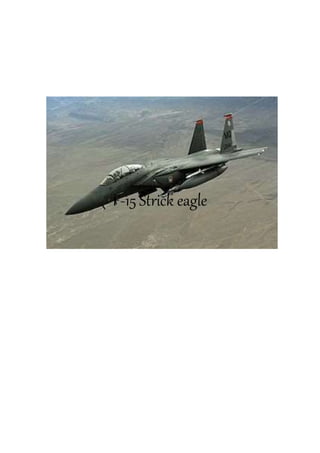 F-15 Strick eagle
 