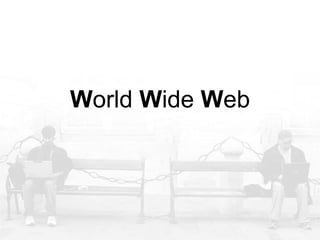 World Wide Web
 