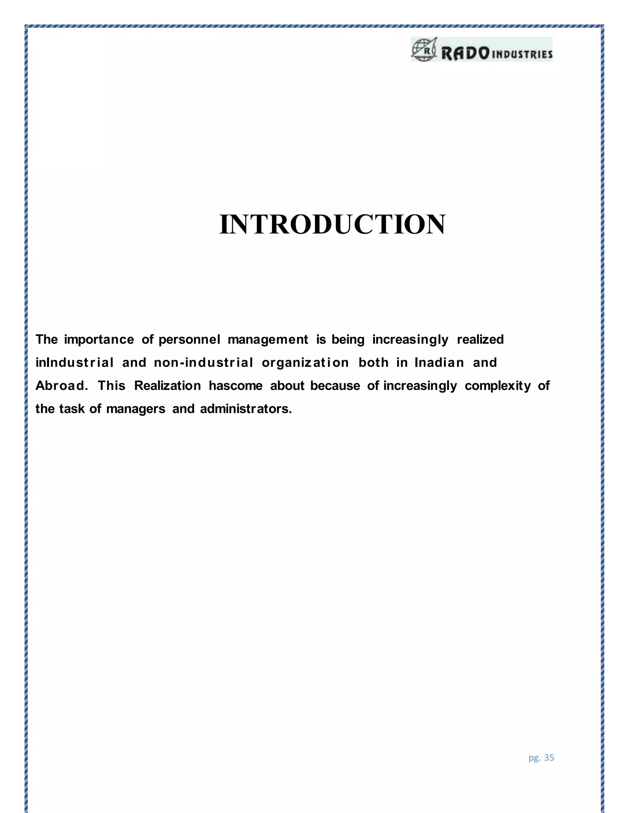 pg. 35
INTRODUCTION
The importance of personnel management is being increasingly realized
inIndustrial and non-industrial organization both in Inadian and
Abroad. This Realization hascome about because of increasingly complexity of
the task of managers and administrators.
 