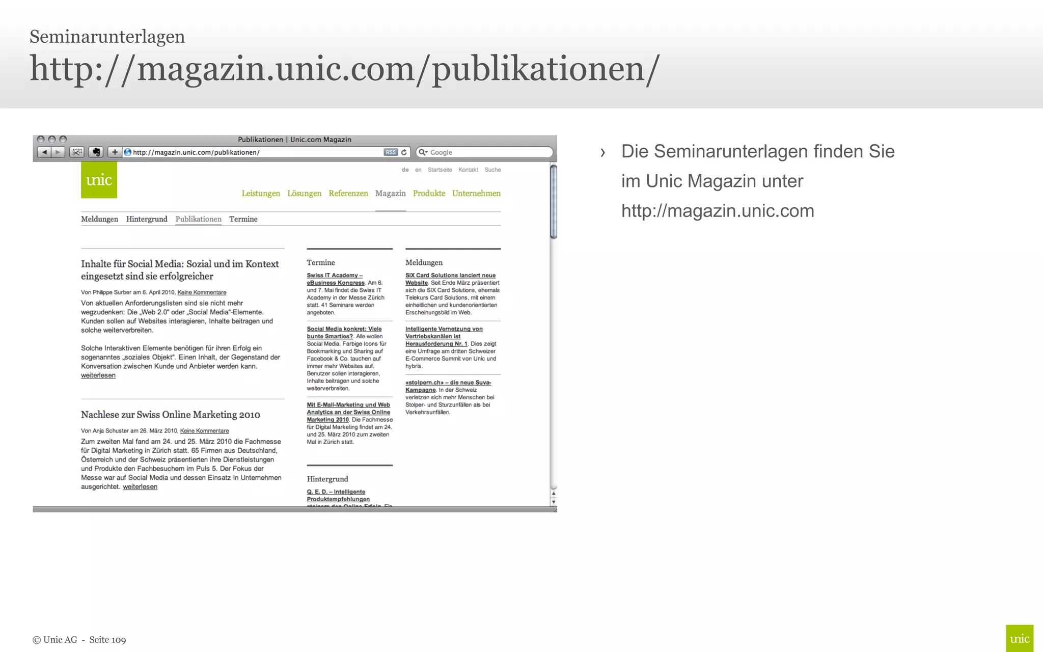 Seminarunterlagen

http://magazin.unic.com/publikationen/

                                  › Die Seminarunterlagen finden Sie
                                    im Unic Magazin unter
                                    http://magazin.unic.com




© Unic AG - Seite 109
 