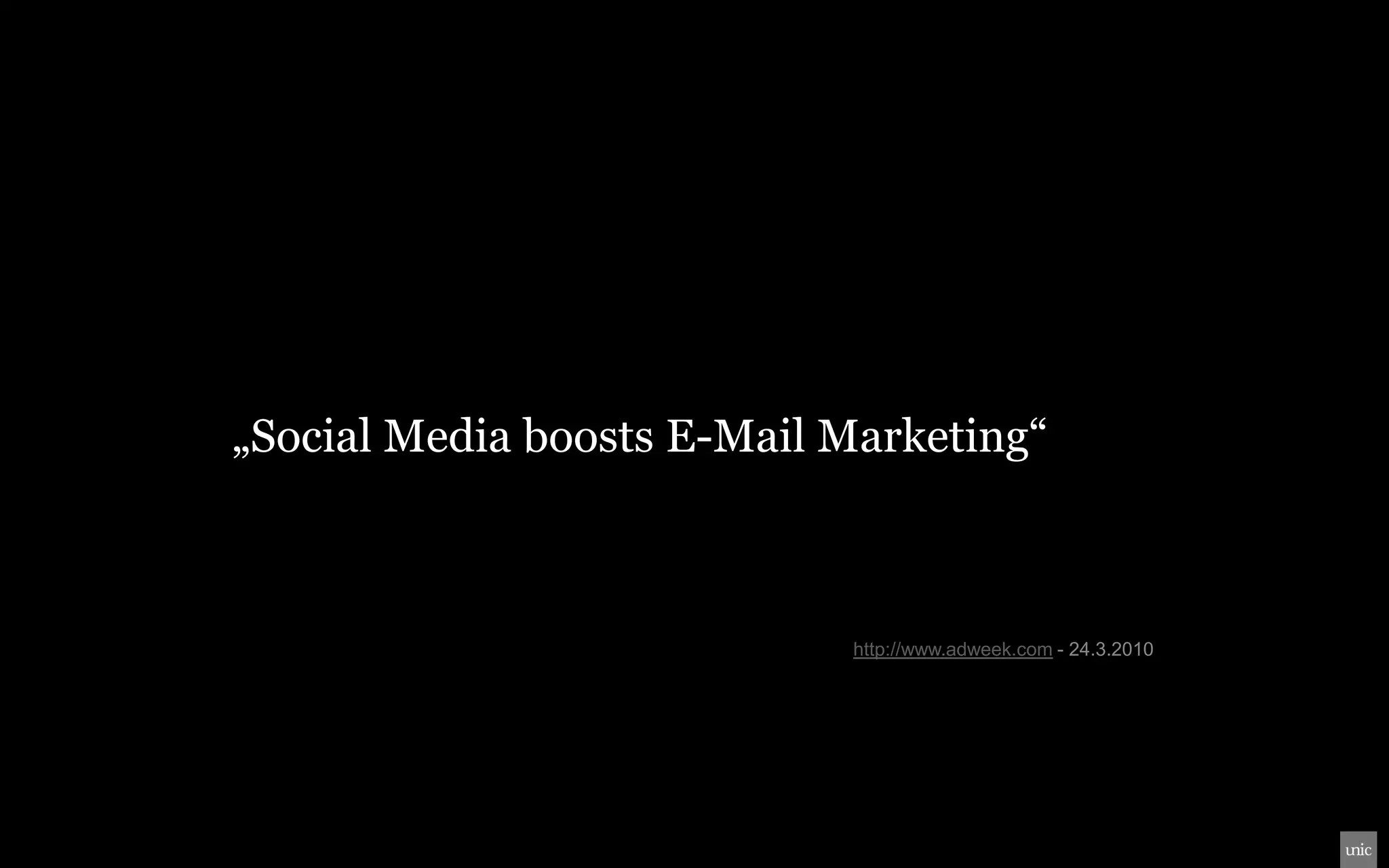 „Social Media boosts E-Mail Marketing“



                            http://www.adweek.com - 24.3.2010
 