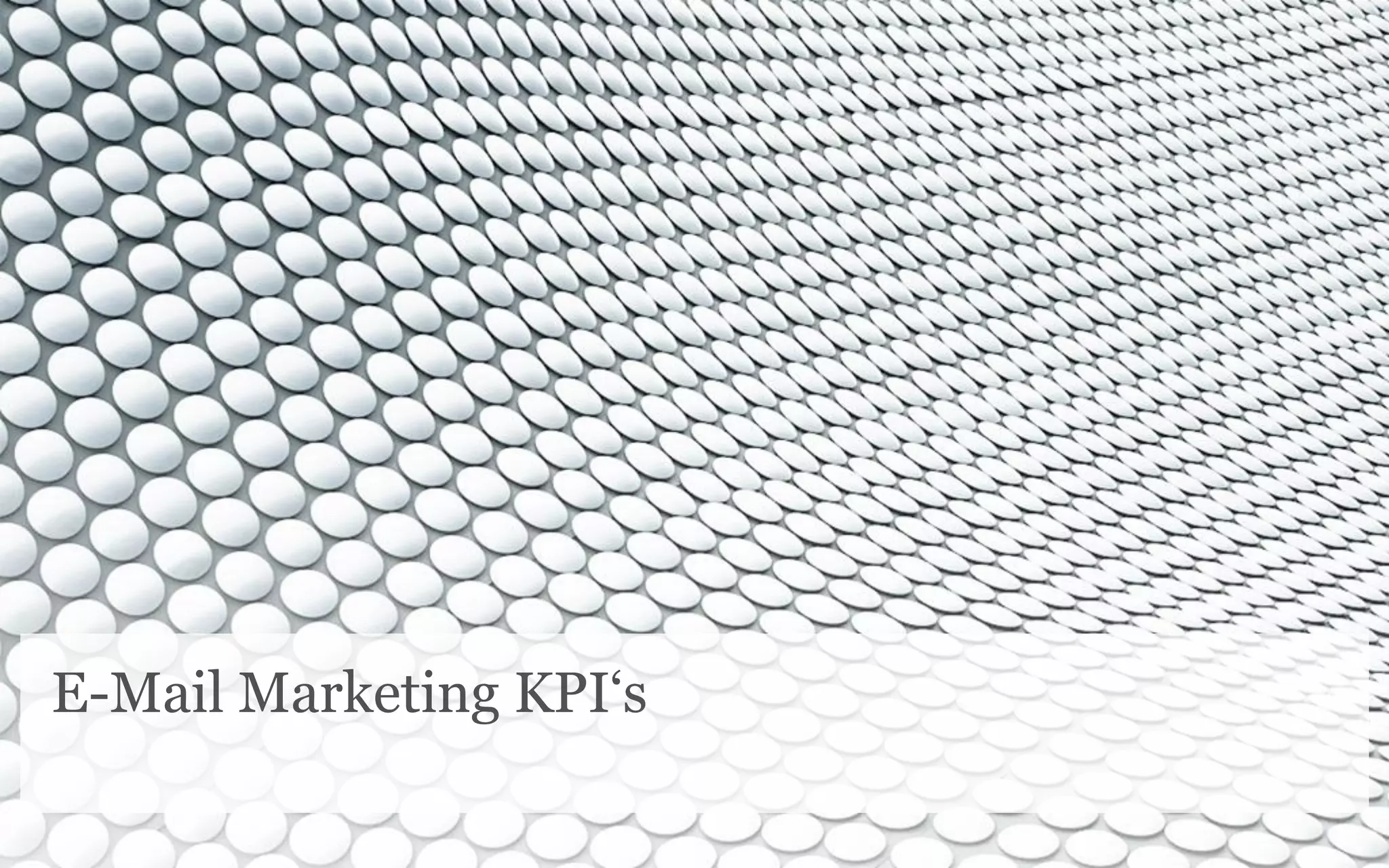 E-Mail Marketing KPI‘s
 