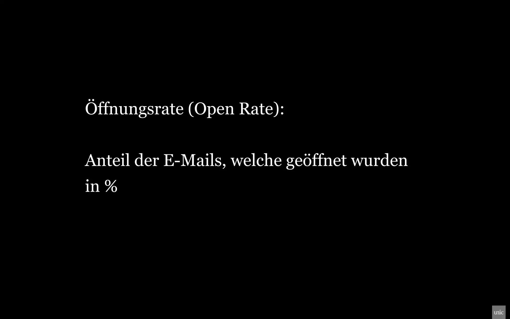 Öffnungsrate (Open Rate):


Anteil der E-Mails, welche geöffnet wurden
in %
 
