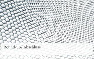 Round-up/ Abschluss
 