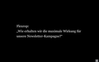 Fleurop:
„Wie erhalten wir die maximale Wirkung für
unsere Newsletter-Kampagne?“
 