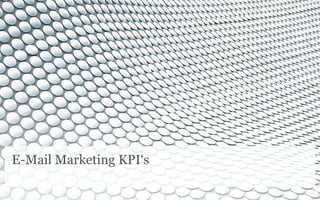 E-Mail Marketing KPI‘s
 