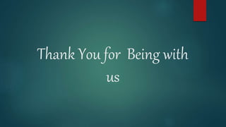 Thank You for Being with
us
 