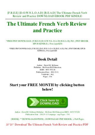 [F.R.E.E] [D.O.W.N.L.O.A.D] [R.E.A.D] The Ultimate French Verb
Review and Practice DOWNLOAD EBOOK PDF KINDLE
The Ultimate French Verb Review
and Practice
^FREE PDF DOWNLOAD, [F.R.E.E] [D.O.W.N.L.O.A.D] [R.E.A.D], Pdf, {PDF EBOOK
EPUB KINDLE}, Free [epub]$$
^FREE PDF DOWNLOAD, [F.R.E.E] [D.O.W.N.L.O.A.D] [R.E.A.D], Pdf, {PDF EBOOK EPUB
KINDLE}, Free [epub]$$
Book Detail
Author : David M. Stillman
Publisher : McGraw-Hill Education
ISBN : 0071797238
Publication Date : 2012-9-11
Language : eng
Pages : 336
Start your FREE MONTH by clicking button
below!
Author : David M. Stillman Publisher : McGraw-Hill Education ISBN : 0071797238
Publication Date : 2012-9-11 Language : eng Pages : 336
[BOOK], ^*DOWNLOAD@PDF#)}, DOWNLOAD PDF EBOOK, ), Full Pages
â†“â†“ Download The Ultimate French Verb Review and Practice PDF
 