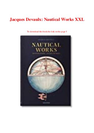 Jacques Devaulx: Nautical Works XXL
To download this book the link on the page 5
 