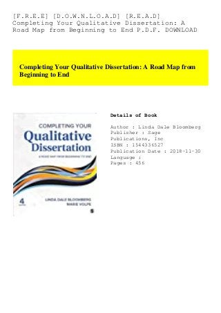[F.R.E.E] [D.O.W.N.L.O.A.D] [R.E.A.D]
Completing Your Qualitative Dissertation: A
Road Map from Beginning to End P.D.F. DOWNLOAD
Completing Your Qualitative Dissertation: A Road Map from
Beginning to End
Details of Book
Author : Linda Dale Bloomberg
Publisher : Sage
Publications, Inc
ISBN : 1544336527
Publication Date : 2018-11-30
Language :
Pages : 456
 