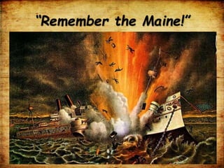 “Remember the Maine!”
 