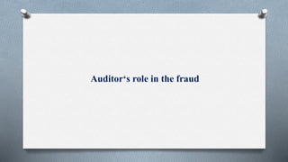 Auditor‘s role in the fraud
 