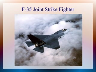 F-35 Joint Strike Fighter
 