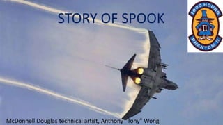 STORY OF SPOOK
McDonnell Douglas technical artist, Anthony "Tony" Wong
 