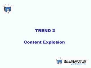   TREND 2 Content Explosion 