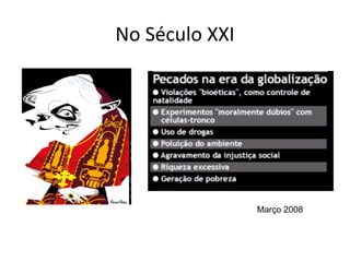 No Século XXI
Março 2008
 
