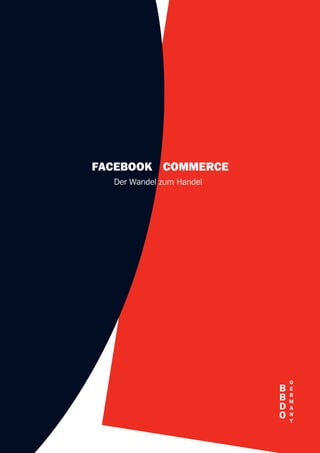 Facebook commerce
  Der Wandel zum Handel
 