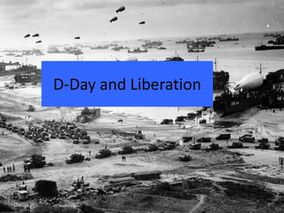 D-Day and Liberation
 