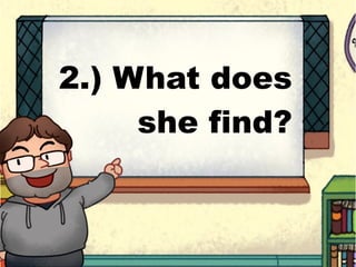 2.) What does
she find?
 
