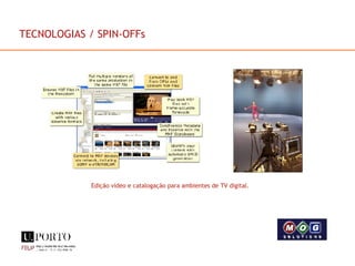 Edição vídeo e catalogação para ambientes de TV digital. TECNOLOGIAS / SPIN-OFFs 
