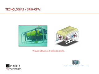 Veículos submarinos de operação remota. TECNOLOGIAS / SPIN-OFFs 