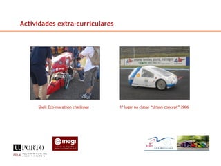 Shell Eco-marathon challenge 1º lugar na classe “Urban-concept” 2006 Actividades extra-curriculares 