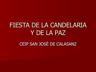FIESTA DE LA CANDELARIA Y DE LA PAZ CEIP SAN JOSÉ DE CALASANZ 