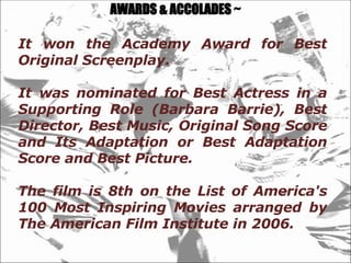 AWARDS & ACCOLADES ~ It won the Academy Award for Best Original Screenplay. It was nominated for Best Actress in a Supporting Role (Barbara Barrie), Best Director, Best Music, Original Song Score and Its Adaptation or Best Adaptation Score and Best Picture. The film is 8th on the List of America's 100 Most Inspiring Movies arranged by The American Film Institute in 2006. 