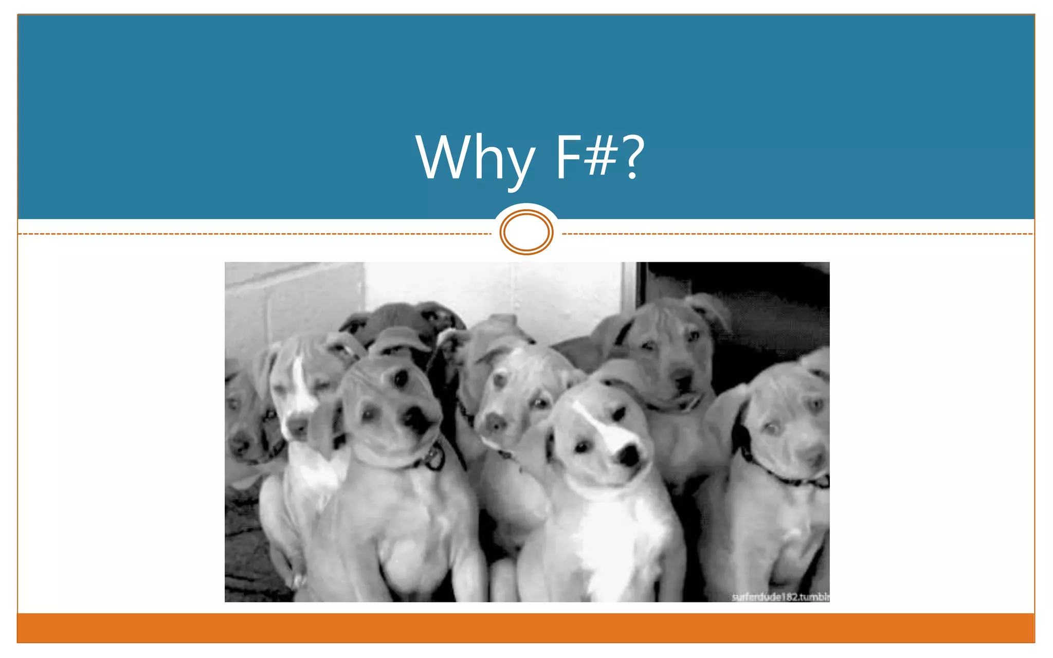 Why F#?
 