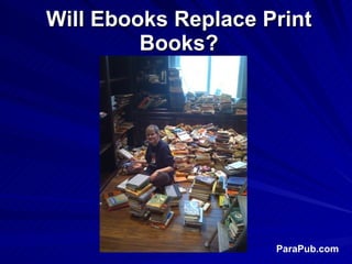 Will Ebooks Replace Print Books? 