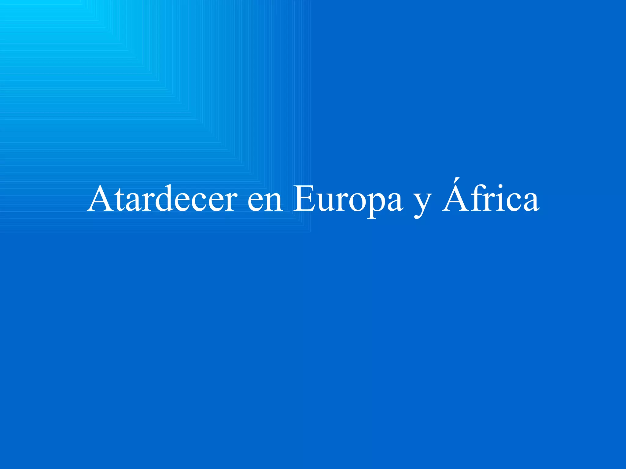 Atardecer en Europa y África