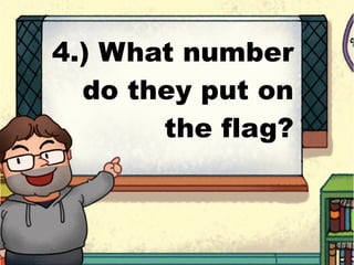 4.) What number
do they put on
the flag?
 