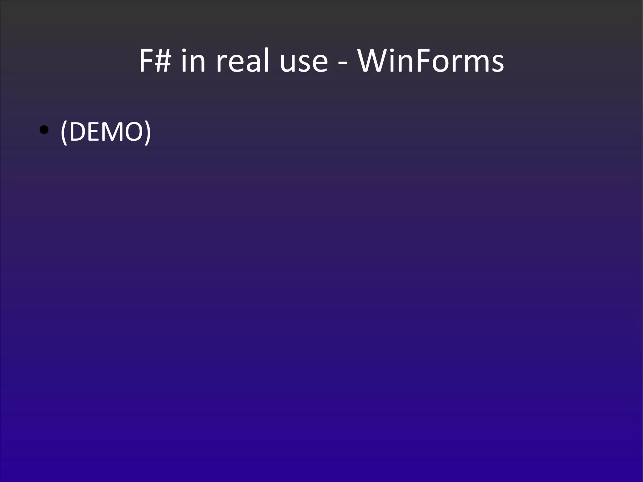 F# in real use - WinForms (DEMO) 