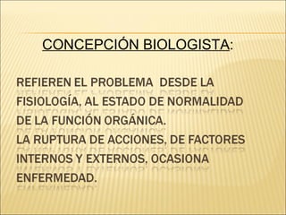 CONCEPCIÓN BIOLOGISTA:
 