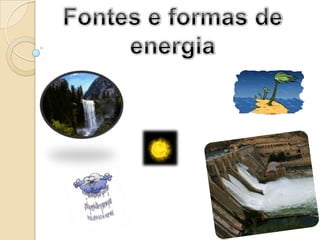 Fontes e formas de energia 