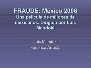 Fraude 2006, de Luis Mandoki