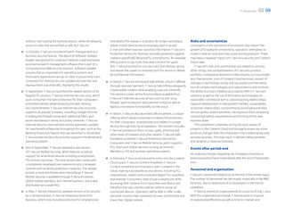 F-Secure 2012   02 08




     without interrupting the banking session, while still allowing        and tablets.The release is a solution for today’s workplace,     Risks and uncertainties
     access to sites that are verified as safe by F-Secure.                where mobile devices are increasingly used to access             Uncertainty in the economic environment may impact the
                                                                           e-mail and other business-sensitive information. F-Secure’s      growth of broadband connections, operators’ willingness to
●●   In October, F-Secure introduced patch management as a
                                                                           Protection Service for Business provides protection against      invest in new services and may create pricing pressure. These
     business security feature. The debut of Software Updater
                                                                           malware specifically designed for smartphones, for example       may have a negative impact on F-Secure’s security and Content
     breaks new ground for small and medium-sized businesses
                                                                           billing scams or spy-tools that steal contacts for spam          Cloud sales.
     as proactive patch management software that is part of a
                                                                           lists. F-Secure protection can also track lost devices, giving       F-Secure’s risks and uncertainties are related to, among
     comprehensive SMB security solution. Software Updater
                                                                           businesses the power to remotely lock the device or delete       other things, the competitiveness of F-Secure’s product
     ensures that an organization’s operating systems and
                                                                           all confidential information.                                    portfolio, competitive dynamics in the industry, pricing models
     third-party applications are up-to-date. It proactively scans
                                                                                                                                            (e.g. free services, cost of Content Cloud services), impact of
     computers for missing security updates and patches and           ●●   In March, F-Secure introduced Safe Infinity, which is offered    changes in technology, timely and successful commercializa-
     deploys them automatically, displaying the results.                   through operator partners. F-Secure Safe Infinity safeguards     tion of complex technologies and new products and solutions,
●●   In September, F-Secure launched the newest version of its             irreplaceable content while enabling a secure online life.       the ability to protect intellectual property (IPR) in F-Secure’s
     flagship PC product, F-Secure Internet Security 2013, which           The solution covers all the functionalities available from       solutions as well as the use of third party technologies on
     gives consumers the best protection for their computers               F-Secure’s Internet security service such as anti-virus,         reasonable commercial terms, subcontracting relationships,
     and online identity when browsing the web. Among                      firewall, spam protection and parental control as well as        regional development in new growth markets, sustainability
     key improvements, F-Secure Internet Security 2013 now                 backup and restore functionality via the cloud.                  of partner relationships, compromising stored personal data,
     supports all popular browsers, including Google Chrome.          ●●   In March, F-Secure also launched Safe Anywhere, a unique         service quality related penalties, risk exposure from increasing
     A redesigned firewall comes with additional filters and                offering which allows consumers to obtain full ­protection      contractual liability requirements and forming of the new
     works seamlessly in home and public networks. F-Secure                 for their computers, smartphones and tablets in a single        business areas.
     Internet Security users will also receive automatic updates            service through their local operators. The solution includes       The completion schedules during the early stages of
     for new beneficial features throughout the year, such as the          F-Secure’s protection from viruses, spam, phishing and           projects in the Content Cloud and storage business are more
     Banking Protection feature that was launched in November.              other kinds of malware and cyber attacks. F-Secure Safe         prone to changes than the schedules in the traditional security
     F-Secure Internet Security 2013 also supports the Windows 8           Anywhere combines F-Secure Protection Service for                services business. This may result in delivery delay penalties
     operating system.                                                     Consumers and F-Secure Mobile Security, and it supports          and variation in revenue forecasts.
●●   Also in September, F-Secure released a new version                    PCs, Macs and mobile devices running on Android,                 Events after period-end
     of F-Secure Mobile Security, which features universal                 ­Blackberry, iOS and Symbian operating systems.
                                                                                                                                            No material changes regarding the Company’s business or
     support for all Android devices including smartphones,
                                                                      ●●   In February, F-Secure introduced its entry into the Content      financial position have materialized after the end of December
     TVs and set-top boxes. The new version also comes with
                                                                           Cloud space: F-Secure Content Anywhere. F-Secure                 2012.
     a completely revamped user experience and a renewed
                                                                           Content Anywhere synchronizes a user’s content in the
     commitment to family protection measures. The release                                                                                  Personnel and organization
                                                                           cloud, making it accessible on any device, including PCs,
     arrived as Android threats were intensifying. F-Secure
                                                                           smartphones, tablets and connected digital TVs, anywhere         F-Secure’s personnel totaled 931 at the end of December (942).
     Mobile Security is available through F-Secure’s eStore,
                                                                           and anytime. Consumers’ ease of use is paramount when            The number of personnel has decreased, especially in the R&D
     global mobile operators and channel partners, and is also
                                                                           accessing their content from more than one device and            function, due to reductions of 41 employees in the French
     distributed via Google Play .
                                                                           therefore the user interface will be uniform across all          subsidiary.
●●   In May, F-Secure released an updated version of its security-         connected devices. Operators will be able to offer a safe            F-Secure revised its organizational structure as of July 1, 2012.
     as-a-service solution, F-Secure Protection Service for                personal cloud to their customers to save, synchronize and       With this organizational change, F-Secure aims to improve
     Business, which now includes protection for smartphones               share their digital content.                                     its operational efficiency as well as time-to-market and
 