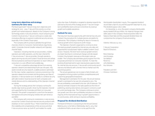 F-Secure 2012   02 11




Long-term objectives and strategy                                   subscriber base. Profitability is targeted to develop towards the   distributable shareholders’ equity. The suggested dividend
summary for 2012–2014                                               25% level at the end of the strategy period. F-Secure’s longer-     record date is April 8, 2013 and the payment date April 16, 2013.
The Board approved F-Secure’s long-term objectives and              term profitability level continues to be driven by revenue          The dividend payout ratio is 66%.
strategy for 2012 - 2014. F-Secure’s first priority is to drive     growth and scalable operations.                                         On December 31, 2012, the parent company distributable
growth and market expansion. Based on the Company’s strong                                                                              equity totaled EUR 43,9 million. No material changes have
technology assets in security products, cloud computing and         Outlook for 2013                                                    taken place in the company’s financial position after the
Content Cloud services, F-Secure continues to create new            The long-term business opportunity with Internet Security and       balance sheet date and the proposed dividend does not
innovative offerings to augment traditional security services,      Content Cloud products for multiple devices and platforms           compromise the company’s financial standing.
especially in the Content Cloud space.                              is attractive. The Company is looking for ways to increase its
   The Company sells its products globally through three            revenue growth and to improve its profit margin.                    Helsinki, February 14, 2013
channels; Direct to Consumer channel (eStore, App Stores,               The Operator channel is expected to continue to drive
retail), Corporate channel (reseller network) and Operator          the revenue growth powered by Internet security sales and           F-Secure Corporation
channel (SaaS).                                                     supported by a productized, highly-scalable Content Cloud           Board of Directors
    Operators, including Internet service providers, mobile         service. However, the short-term revenue growth remains
operators and cable operators, are the main channel for             at a lower level due to contractual changes and decreased           Risto Siilasmaa
F-Secure services. F-Secure provides, through operators,            Content Cloud project revenues as the project sizes are             Jussi Arovaara
award-winning security and Content Cloud services and utilizes      smaller. The Company also estimates good progress from the          Sari Baldauf
the local presence and brand of operators to reach millions of      Corporate and Direct to Consumer channels. To meet the              Pertti Ervi
consumers in a cost-efficient and scalable way.                     evolving threat level and to open new business opportunities        Juho Malmberg
    F-Secure’s competitive advantage derives from existing          for Internet Security services, F-Secure will continuously launch   Anu Nissinen
operator network and relationships built over the years. Key        new security features with a shorter time to market over the
assets include security research, scalable products optimized       upcoming quarters.                                                  President and CEO
for the mass-market, experience in service provisioning in the          The actual operational cost increase is fairly limited, and     Christian Fredrikson
operator network environment and the growing user base of           is targeted at driving product portfolio competitiveness and
operators. F-Secure stands out in its ability to combine security   supporting geographical expansion.
with safe Content Cloud services for both computers and                 Management’s estimation for the year: the annual revenue
mobile devices and its understanding of the Operator channel        growth is estimated to be over 5% compared to 2012. The
as a whole.                                                         annual profitability is estimated to be over 15% of revenues. The
    During the strategy period, the Company is aiming for           revenue estimate is based on the sales pipeline at the time of
double-digit revenue growth, driven by the Operator channel         publishing, existing subscriptions and support contracts as well
and supported by the Corporate and Direct to Consumer               as current exchange rates. The Company continues to priori-
channels. The growth is expected to come from the western           tize growth over short-term profitability and plans to invest the
hemisphere and some emerging markets like Latin America             majority of the improved earnings in growth opportunities in
and APAC.                                                           its core business, while aiming to improve profitability.
   The Company will continue its investments in new services
around the Content Cloud and Internet security products with        Proposal for dividend distribution
emphasis on end-customer focus. These investments ensure            The Board of Directors is proposing to the Annual General
the scalability and competiveness of the services and drive         Meeting 2012, to be held on Wednesday, April 3, 2013, that
F-Secure service ramp-up, both PC and mobile, for a wide            a dividend of EUR 0.06 per share is to be paid from the
 