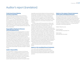 F-Secure 2012   03 47


Auditor’s report (translation)
To the Annual General Meeting                                         reasonable assurance about whether the financial statements         Opinion on the company’s financial statements
of F-Secure Corporation                                               and the report of the Board of Directors are free from material     and the report of the Board of Directors
We have audited the accounting records, the financial                 misstatement, and whether the members of the Board of               In our opinion, the financial statements and the report of
statements, the report of the Board of Directors, and the             Directors of the parent company or the Managing Director            the Board of Directors give a true and fair view of both the
administration of F-Secure Corporation for the financial              are guilty of an act or negligence which may result in liability    consolidated and the parent company’s financial performance
period 1. 1.–31. 12. 2012. The financial statements comprise          in damages towards the company or have violated the Limited         and financial position in accordance with the laws and regula-
the consolidated statement of financial position, statement           Liability Companies Act or the articles of association of the       tions governing the preparation of the financial statements and
of comprehensive income, statement of changes in equity               company.                                                            the report of the Board of Directors in Finland. The information
and statement of cash flows, and notes to the consolidated                An audit involves performing procedures to obtain audit         in the report of the Board of Directors is consistent with the
financial statements, as well as the parent company’s balance         evidence about the amounts and disclosures in the financial         information in the financial statements.
sheet, income statement, cash flow statement and notes to the         statements and the report of the Board of Directors. The
financial statements.                                                 procedures selected depend on the auditor’s judgment,               Helsinki, February 14, 2013
                                                                      including the assessment of the risks of material misstatement,
Responsibility of the Board of Directors                              whether due to fraud or error. In making those risk assessments,    Ernst  Young Oy
and the Managing Director                                             the auditor considers internal control relevant to the entity’s     Authorized Public Accountant Firm
The Board of Directors and the Managing Director are respon-          preparation of financial statements and report of the Board of
sible for the preparation of consolidated financial statements        Directors that give a true and fair view in order to design audit   Erkka Talvinko
that give a true and fair view in accordance with International       procedures that are appropriate in the circumstances, but not       Authorized Public Accountant
Financial Reporting Standards (IFRS) as adopted by the EU, as         for the purpose of expressing an opinion on the effectiveness
well as for the preparation of financial statements and the           of the company’s internal control. An audit also includes evalu-
report of the Board of Directors that give a true and fair view in    ating the appropriateness of accounting policies used and the
accordance with the laws and regulations governing the prepa-         reasonableness of accounting estimates made by management,
ration of the financial statements and the report of the Board        as well as evaluating the overall presentation of the financial
of Directors in Finland. The Board of Directors is responsible for    statements and the report of the Board of Directors.
the appropriate arrangement of the control of the company’s               We believe that the audit evidence we have obtained is
accounts and finances, and the Managing Director shall see to         sufficient and appropriate to provide a basis for our audit
it that the accounts of the company are in compliance with the        opinion.
law and that its financial affairs have been arranged in a reliable
manner.                                                               Opinion on the consolidated financial statements
                                                                      In our opinion, the consolidated financial statements
Auditor’s Responsibility                                              give a true and fair view of the financial position, financial
Our responsibility is to express an opinion on the financial          performance, and cash flows of the group in accordance with
statements, on the consolidated financial statements and on           International Financial Reporting Standards (IFRS) as adopted
the report of the Board of Directors based on our audit. The          by the EU.
Auditing Act requires that we comply with the requirements
of professional ethics. We conducted our audit in accordance
with good auditing practice in Finland. Good auditing
practice requires that we plan and perform the audit to obtain
 
