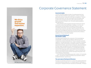 F-Secure 2012   04 48


                                          Corporate Governance Statement
                                                    General principles
                                                    F-Secure Corporation applies principles of corporate governance and
                                                    follows high ethical standards in all its operations. F-Secure’s corporate
                                                    governance practices comply with Finnish laws and regulations, F-Secure’s
                                                    Articles of Association, the rules of the Helsinki stock exchange as well
                                                    as with Finnish Corporate Governance Code issued by the Securities
                                                    Market Association of Finland in 2010. The code is publicly available at
                                                    www.cgfinland.com.
                                                        The key elements of the Corporate Governance practices of F-Secure
                                                    Corporation are described briefly below. In addition, in 2012 the most
                                                    essential tasks and responsibilities of the Board of Directors, Board
                                                    Committees and the other main governing bodies are described. This
                                                    statement also includes the description of the main features of internal
                                                    control and risk management pertaining to the financial reporting process.
                                                    More information on corporate governance practices of the company is
                                                    available on F-Secure Corporation’s website.

                                                    Annual General Meeting of
                                                    Shareholders (AGM)
                                                    The highest governing body of the corporation is the General Meeting
                                                    of Shareholders. The AGM’s tasks are defined in detail by the Finnish
                                                    Companies Act, Articles of Association of F-Secure Corporation and other
                                                    regulations. The AGM shall decide on the number of members of the Board
                                                    of Directors, confirm remunerations to the Board members and auditors,
                                                    appoint Board members, approve financial statements, determine dividends
                                                    and select auditor and determine other issues defined by the Articles of
                                                    Association and the Finnish Companies Act. The AGM shall be held after
                                                    the end of the financial year within a period determined by the Board of
                                                    Directors and as defined by the Companies Act. F-Secure Corporation has
                                                    only one class of shares and thus all shares have equal voting power at the
                                                    General Meetings of Shareholders.
                                                        In 2012, the Annual General Meeting was held in Helsinki, HTC Ruoholahti
                                                    on April, 3. The decisions made by the AGM 2012 are presented in detail in
                                                    the Board of Directors’ report for 2012.

                                                    The main tasks of the Board of Directors
                                                    The objective of the Board of Directors is to direct the company with the aim
Veli-Jussi, Director, Security Products             of achieving the best possible return on invested capital for shareholders in
                                                    the long term. The Board of Directors represents all shareholders. The Board
 