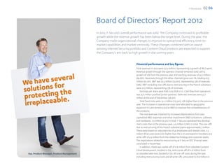 F-Secure 2012   02 06


                                           Board of Directors’ Report 2012
                                           In 2012, F-Secure’s overall performance was solid. The Company continued its profitable
                                           growth while the revenue growth has been below the target level. During the year, the
                                           Company made organizational changes to improve its operational efficiency, time-to-
                                           market capabilities and market-centricity. These changes combined with an award-
                                           winning Internet Security portfolio and Content Cloud products are expected to support
                                           the Company’s aim back to high growth in the coming years.


                                                                         Financial performance and key figures
                                                                         Total revenues in 2012 were 157.2 million, representing a growth of 8% (146m).
                                                                         Revenue growth through the operator channel remained solid, with a
                                                                         growth of 12% from the previous year and reaching revenues of 95.2 million
                                                                         (84.8m). Revenues through the other channels grew over 1%, totaling 61.9
                                                                         million (61.2m). EBIT was 20.3 million (23.6m), representing 13% of revenues
                                                                         (16%). EBIT excluding one-offs due to restructuring in the French subsidiary
                                                                         were 27.3 million, representing 17% of revenues.
                                                                            Earnings per share were EUR 0.09 (EUR 0.11). Cash flow from operations
                                                                         was 25.6 million positive (20.8m positive). Deferred revenues were 37.7
                                                                         million at the end of December (38.3m).
                                                                            Total fixed costs were 131.2 million (115.9m), 13% higher than in the previous
                                                                         year. The increases in operational costs were allocated to geographic
                                                                         expansion in Latin America and to R&D to improve the competitiveness of
                                                                         the products.
                                                                            The cost level was impacted by increased depreciations from past
                                                                         capitalized R&D-expenses and other investments (R&D activations, software,
                                                                         and hardware); 7.9 million (6.5m) in total. F-Secure capitalized less develop-
                                                                         ment costs than in the previous year, 4.9 million (7.8m) in total. The one-offs
                                                                         due to restructuring of the French subsidiary were approximately 7 million.
                                                                         These were based on redundancies of 41 employees and related costs, 2.5
                                                                         million (final costs were a bit higher than the 2.1m estimated in October) and
                                                                         write-offs of 4.5 million from the related technology and customer assets.
                                                                         The negotiations related to restructuring at F-Secure SDC (France) were
                                                                         concluded in November.
                                                                            In addition, there was a write-off of 0.8 million from obsolete Content
                                                                         Cloud development, booked in Q4, and a write-off of 0.8 million from
Esa, Product Manager, Product Management                                 an obsolete sales tool, booked in Q2. All one-off costs during the year,
                                                                         including restructuring costs and all write-offs, amounted to 8.6 million in
 