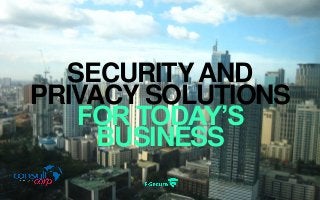 SECURITYAND
PRIVACY SOLUTIONS
FOR TODAY’S
BUSINESS
 