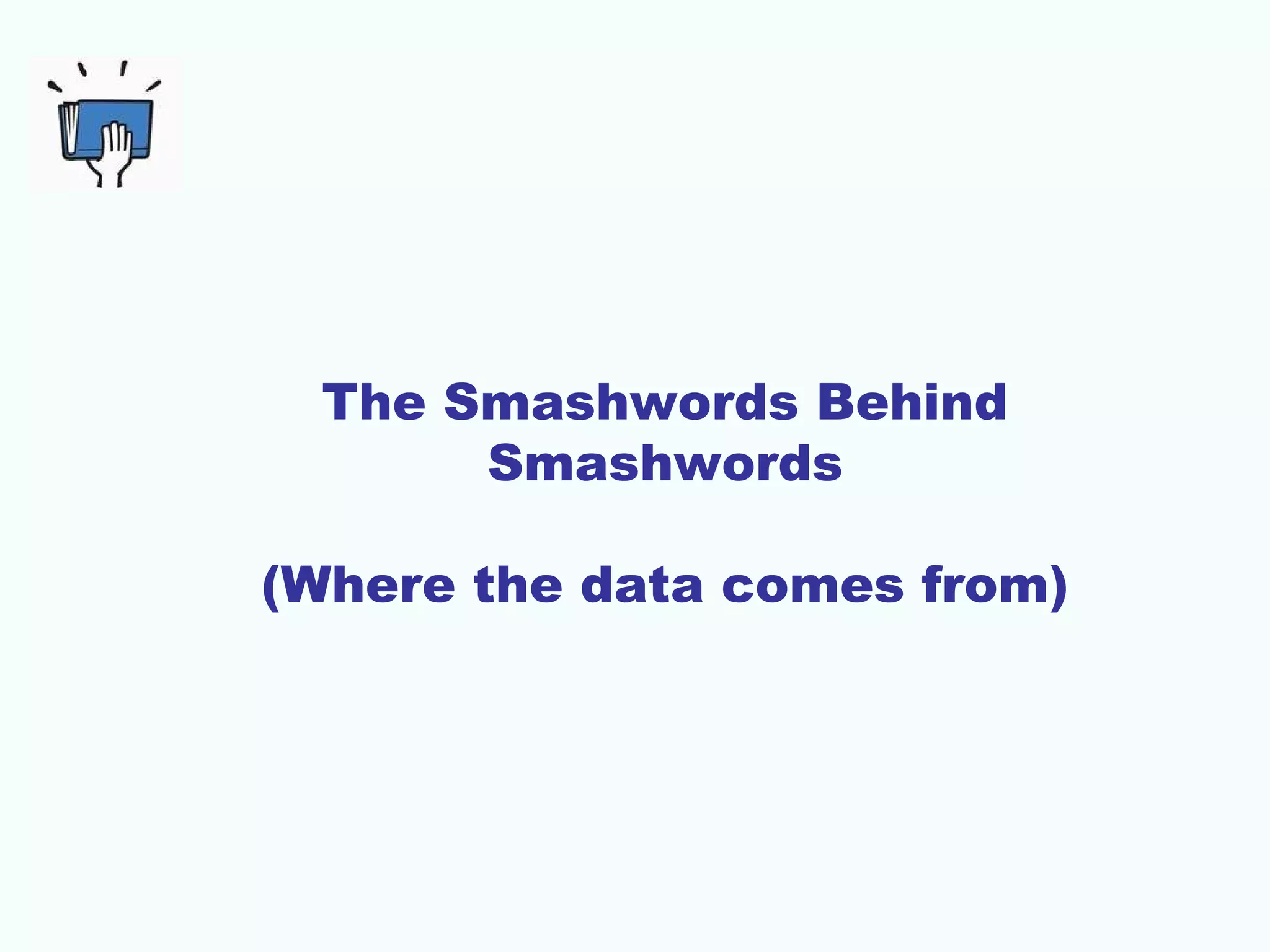 The Smashwords Behind
Smashwords
(Where the data comes from)
 