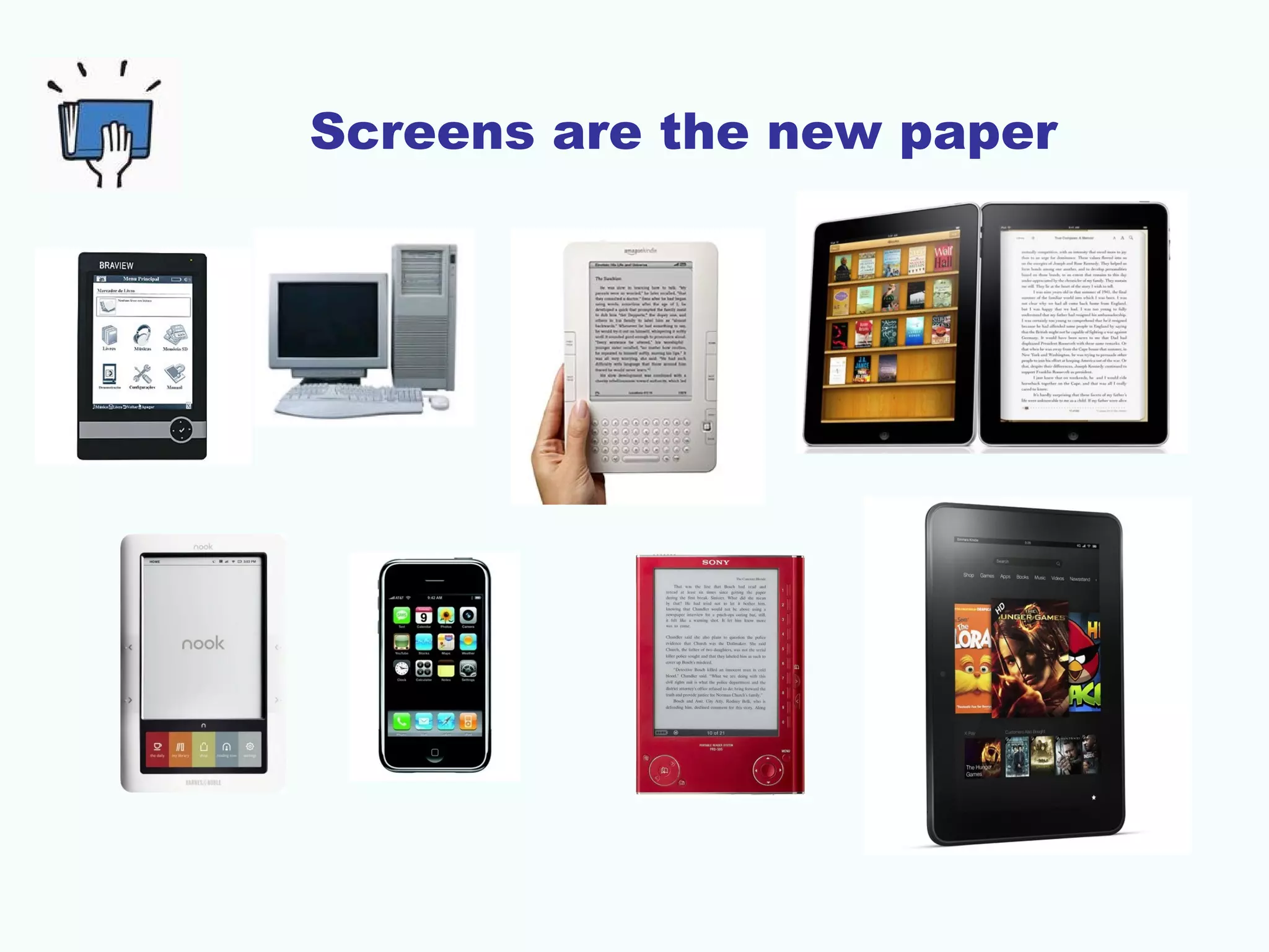 Screens are the new paper

 
