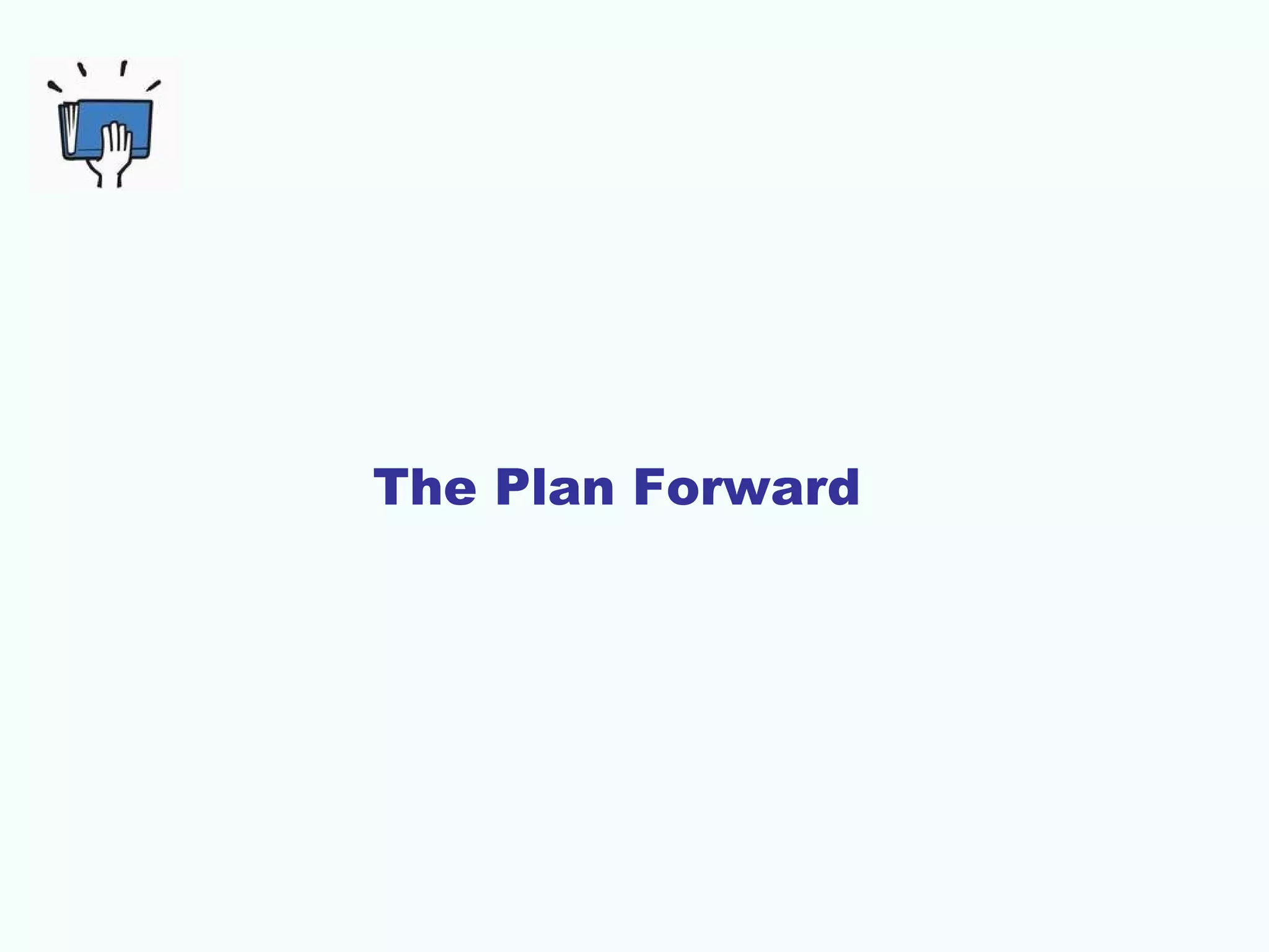 The Plan Forward

 